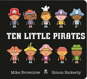 Ten Little Pirates: Board Book by Simon Rickerty, Mike Brownlow