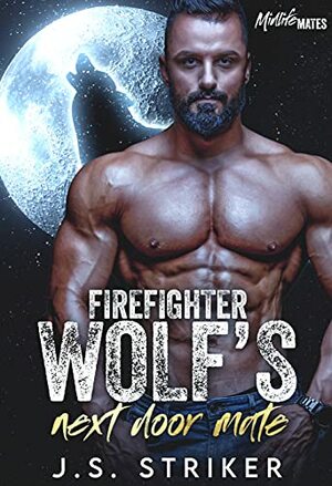 Firefighter Wolf's Next Door Mate by J.S. Striker