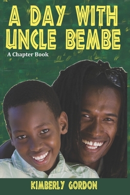 A Day with Uncle Bembe by Kimberly Gordon