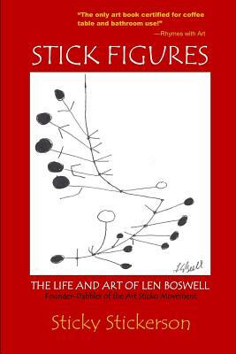 Stick Figures: The Life and Art of Len Boswell by Len Boswell, Sticky Stickerson