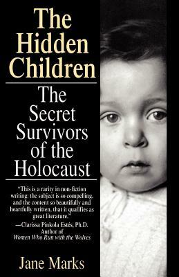 The Hidden Children: The Secret Survivors of the Holocaust by Jane Marks