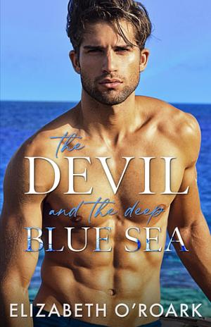 The Devil and the Deep Blue Sea by Elizabeth O'Roark