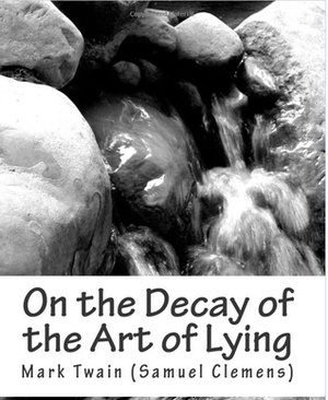 On the Decay of the Art of Lying by Mark Twain