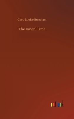 The Inner Flame by Clara Louise Burnham