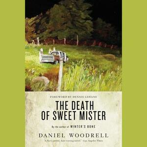 The Death of Sweet Mister by Daniel Woodrell