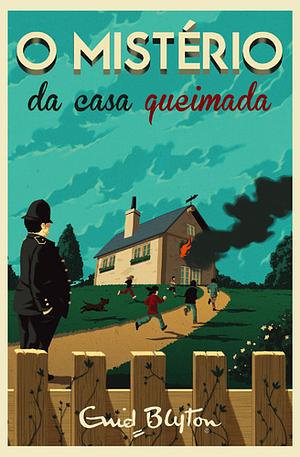 O Mistério da Casa Queimada by Enid Blyton