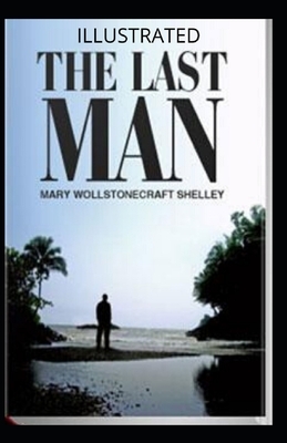 The Last Man Illustrated by Mary Shelley