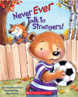 Never Ever Talk to Strangers by Anne Marie Pace, Guy Francis