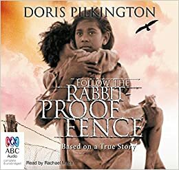 Follow the Rabbit-Proof Fence by Rachael Maza, Doris Pilkington, ABC Audio