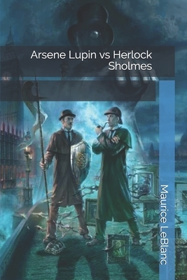 Arsene Lupin vs Herlock Sholmes by Maurice Leblanc