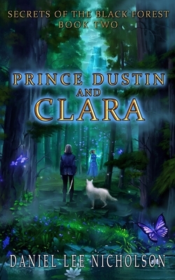 Prince Dustin and Clara: Secrets of the Black Forest (Volume 2) by Daniel Nicholson