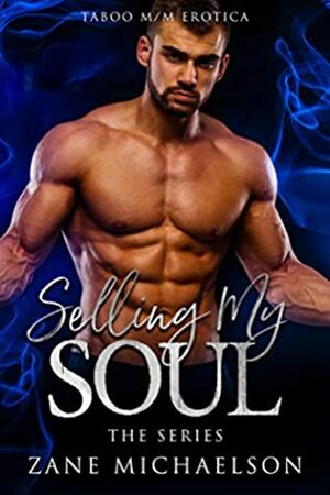 Selling My Soul: The Series (With Exclusive Bonus Content) by Zane Michaelson