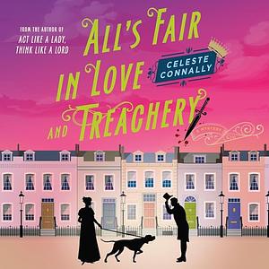 All's Fair in Love and Treachery by Celeste Connally