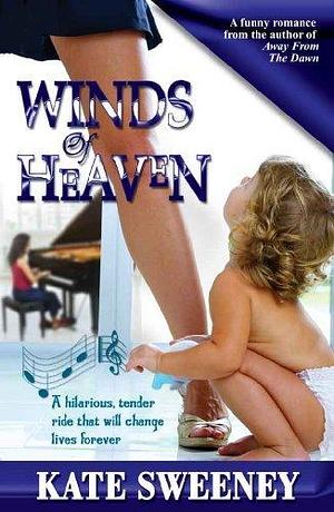 Winds of Heaven by Kate Sweeney by Kate Sweeney, Kate Sweeney