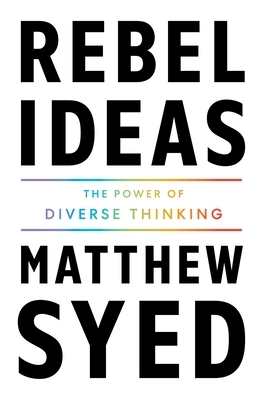 Rebel Ideas: The Power of Diverse Thinking by Matthew Syed