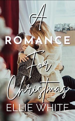A Romance for Christmas  by Ellie White