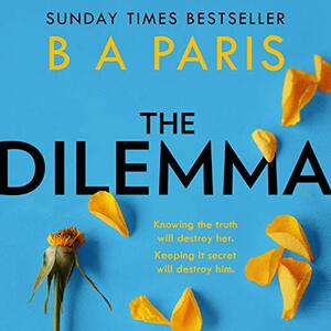 The Dilemma by B.A. Paris