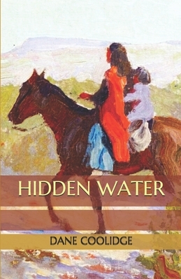 Hidden Water by Dane Coolidge