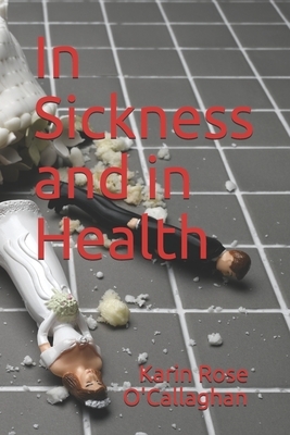 In Sickness and in Health: Marriage vows just aren't what they used to be. by 