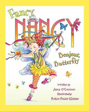 Fancy Nancy: Bonjour, Butterfly by Jane O'Connor