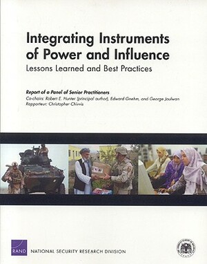 Integrating Instruments of Power and Influence: Lessons Learned and Best Practices by Robert E. Hunter