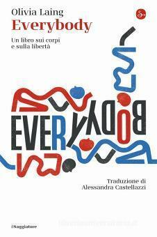 Everybody. Un libro sui corpi e sulla libertà by Olivia Laing