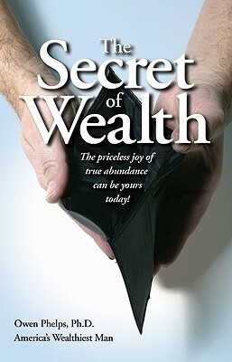 The Secret of Wealth by Owen Phelps