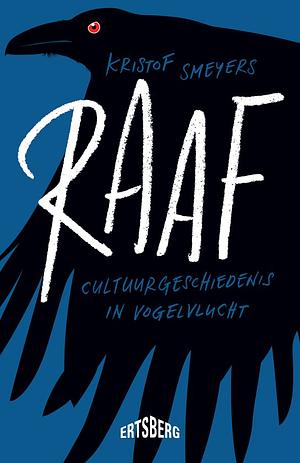 Raaf: cultuurgeschiedenis in vogelvlucht by Kristof Smeyers