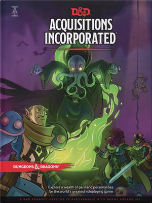 Acquisitions Incorporated by Jerry Holkins, Elyssa Grant, Shawn Merwin, Teos Abadiá, Scott Fitzgerald Gray