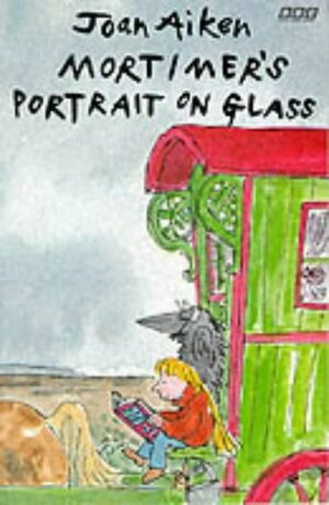 Mortimer's Portrait on Glass by Joan Aiken, Quentin Blake