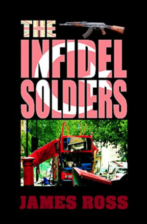 The Infidel Soldiers (Hard Knock Life Book 3) by Jams N. Roses, James Ross