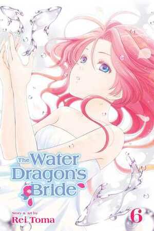 The Water Dragon's Bride, Vol. 6 by Rei Toma