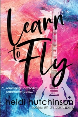 Learn to Fly by Heidi Hutchinson
