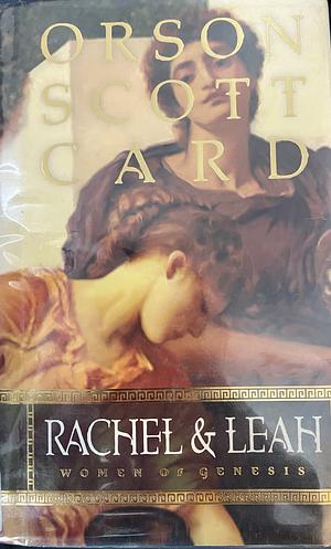 Rachel & Leah by Orson Scott Card