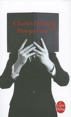 Pourquoi Lire ? by Charles Dantzig