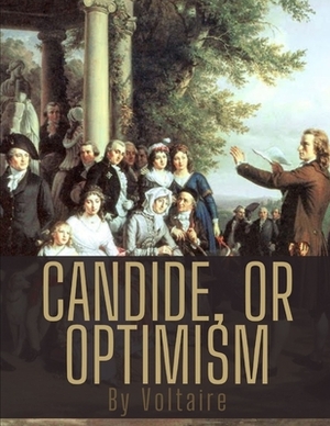 Candide, or Optimism by Voltaire by Voltaire