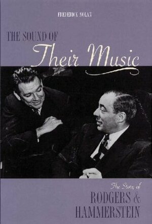 The Sound of Their Music: The Story of Rodgers and Hammerstein Revised and Updated by Oscar Hammerstein II, Richard Rodgers, Frederick Nolan
