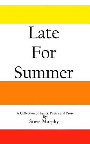 Late For Summer by Steve Murphy