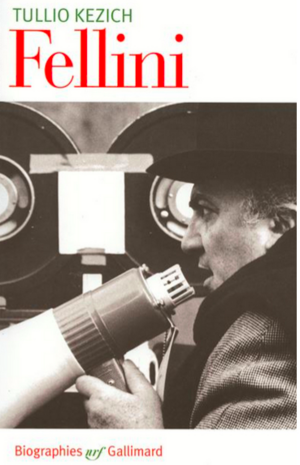 Federico Fellini: Sa vie et ses films by Tullio Kezich