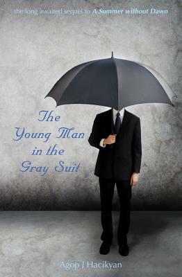 The Young Man in the Gray Suit by Agop J. Hacikyan, A. J. Hacikyan