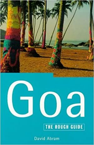 The Rough Guide to Goa by Rough Guides, David Abram