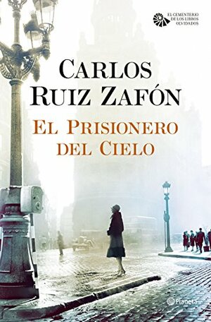 El prisionero del cielo by Carlos Ruiz Zafón