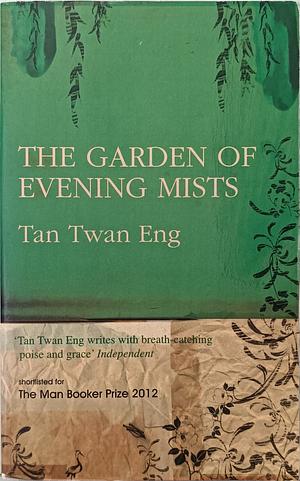 The Garden of Evening Mists by Tan Twan Eng