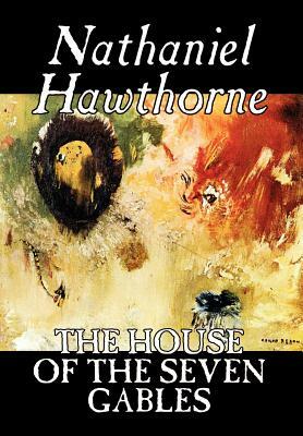 The House of the Seven Gables by Nathaniel Hawthorne, Fiction, Classics by Nathaniel Hawthorne