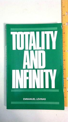 Totality and Infinity by Emmanuel Levinas, Emmanuel Levinas