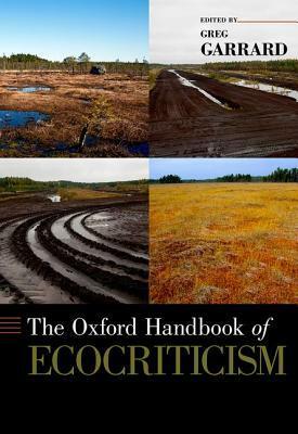 The Oxford Handbook of Ecocriticism by Greg Garrard