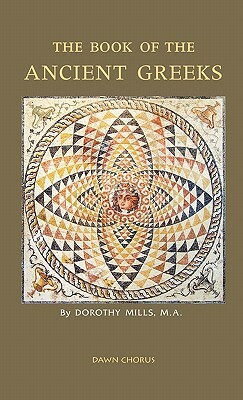 The Book of the Ancient Greeks by Dorothy Mills