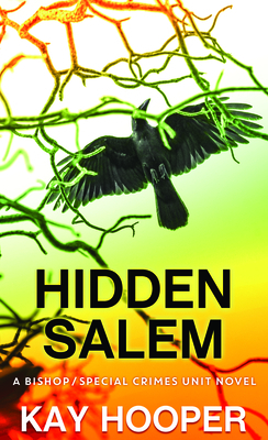 Hidden Salem: A Bishop/Special Crimes Unit Novel by Kay Hooper