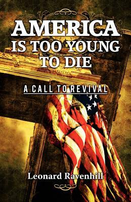America Is Too Young To Die by Leonard Ravenhill