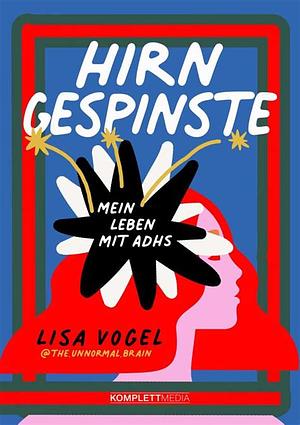 Hirngespinste: Mein Leben mit ADHS by Lisa Vogel